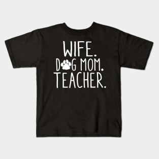 Wife Dog Mom Teacher T Shirt Dog Lover Gift Mothers Day Kids T-Shirt